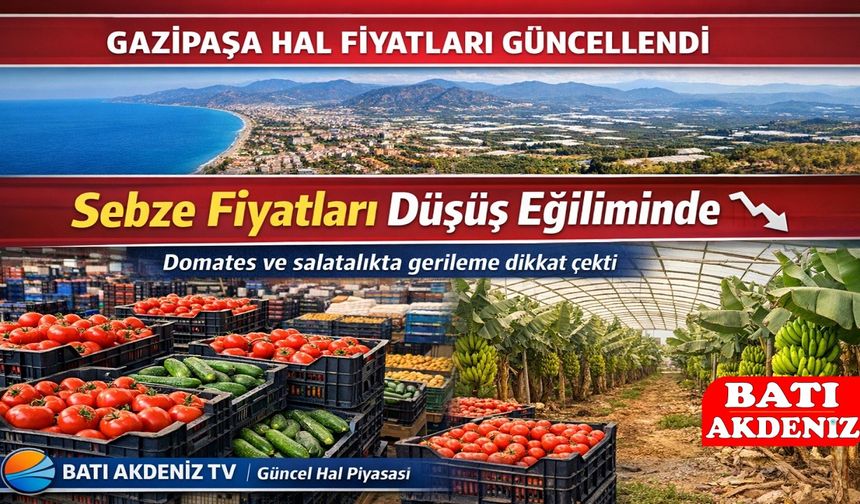 Gazipaşa Hal Fiyatları Güncellendi: Sebze fiyatları düşüş eğiliminde