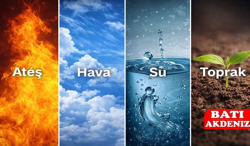 Ateş, hava, su ve toprak…