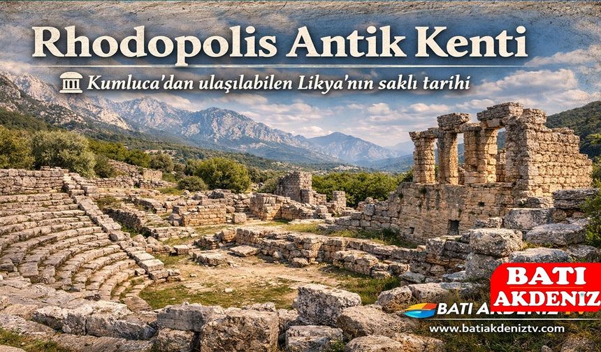 Rhodopolis Antik Kenti: Kumluca’dan Ulaşılabilen Likya’nın Saklı Tarihi