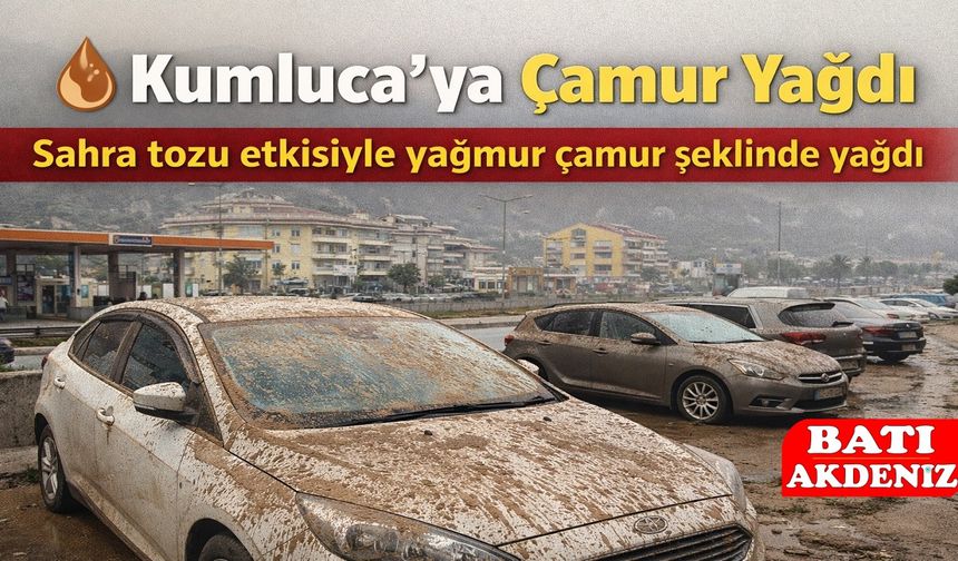 Kumluca’ya Çamur Yağdı