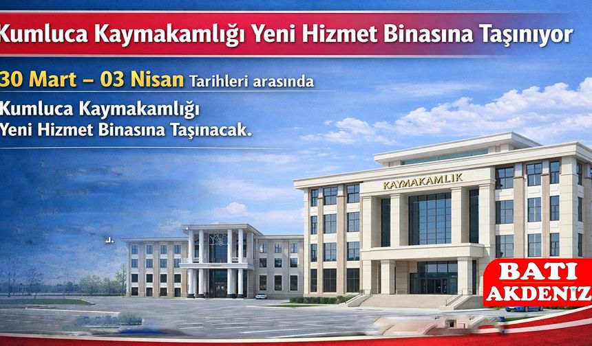 Kumluca Kaymakamlığı Yeni Hizmet Binasına Taşınıyor