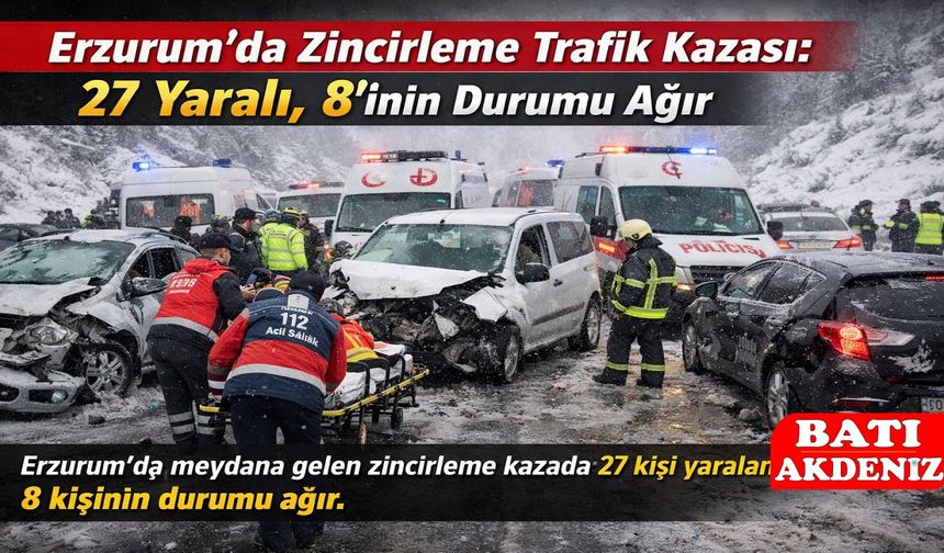 Zincirleme Trafik Kazası: 27 Yaralı, 8’inin Durumu Ağır