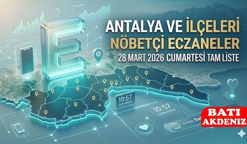 Bugün Antalya’da Hangi Eczaneler Açık? 28 Mart 2026 Nöbetçi Eczane Listesi