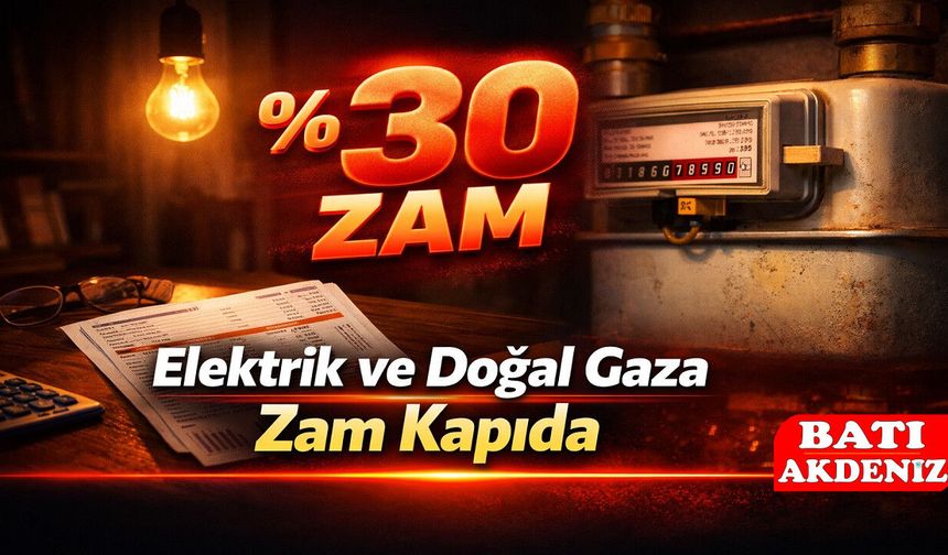 Elektrik ve Doğal Gaza %30 Zam Kapıda! Vatandaşı Zor Günler Bekliyor