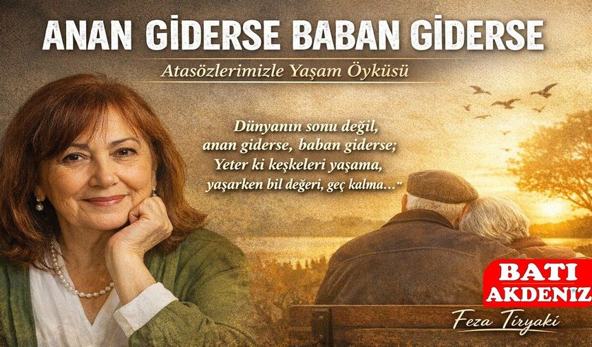 Atasözlerimizle Yaşam Öyküsü Anan Giderse Baban Giderse