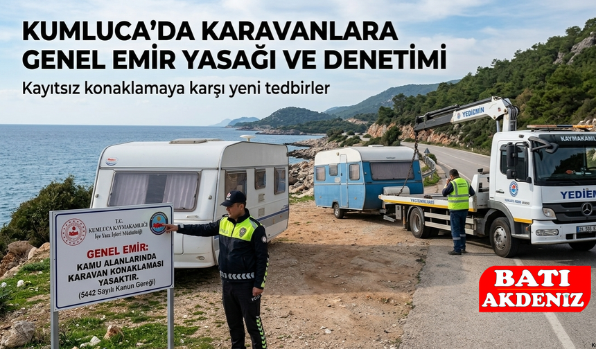Kumluca’da Karavan ve Çadırlara "Genel Emir"