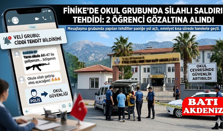FİNİKE’DE OKUL GRUBUNDA SİLAHLI SALDIRI TEHDİDİ: 2 ÖĞRENCİ GÖZALTINA ALINDI