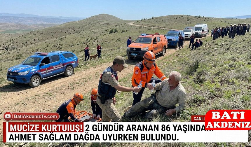 Kayıp Ahmet Dede’den Sevindirici Haber! 48 Saat Sonra Dağlık Alanda Sağ Bulundu