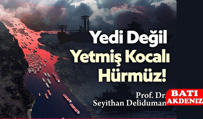 Yedi Değil Yetmiş Kocalı Hürmüz!