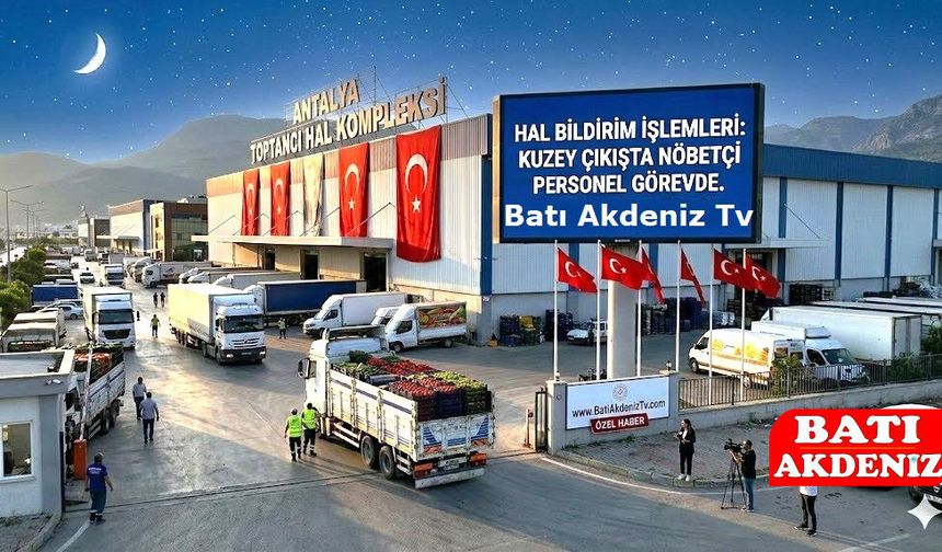 Dikkat! Antalya Toptancı Hali Bayramda Kapalı Olacak: İşte O Tarihler