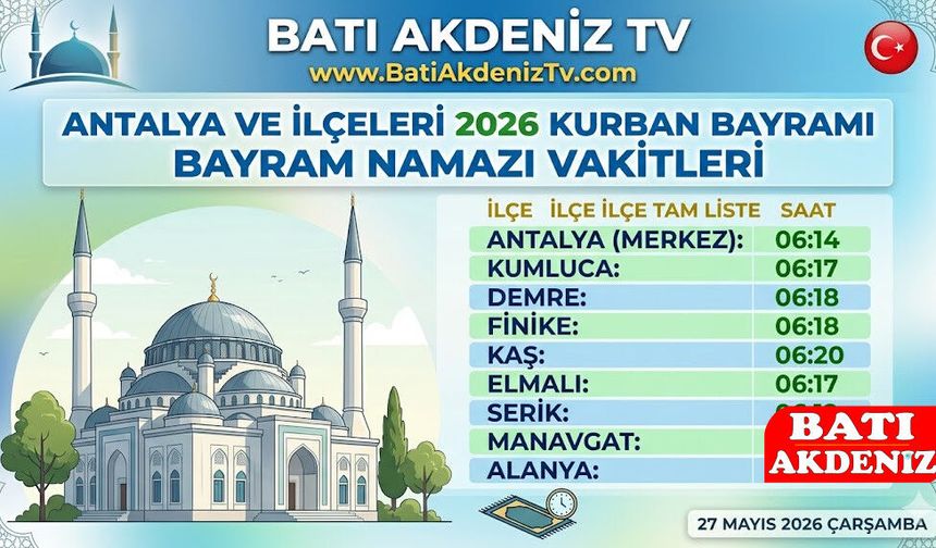Antalya ve İlçelerinde 2026 Kurban Bayramı Namaz Vakitleri Belli Oldu! İşte İlçe İlçe Tam Liste