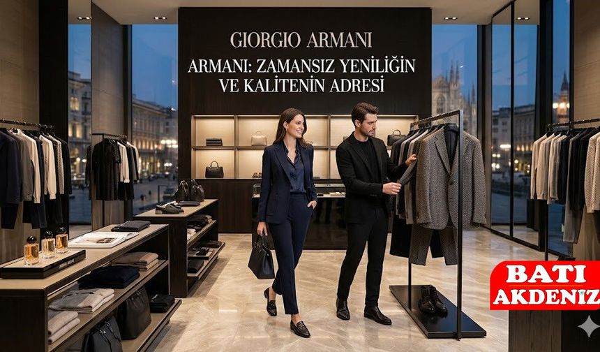 Armani: Zamansız Yeniliğin ve Kalitenin Adresi