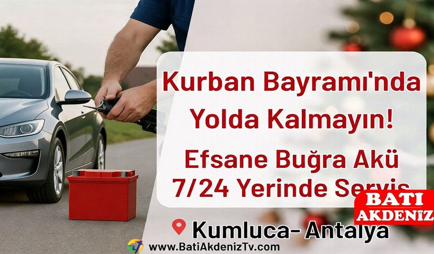 Kumluca Akü Servisi Bayramda da Görevde: Efsane Buğra Akü 7/24 Yanınızda