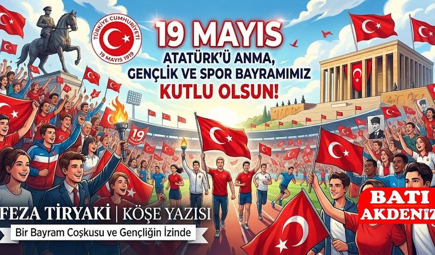 19 Mayıs Atatürk’ü Anma, Gençlik ve Spor Bayramımız Kutlu Olsun!