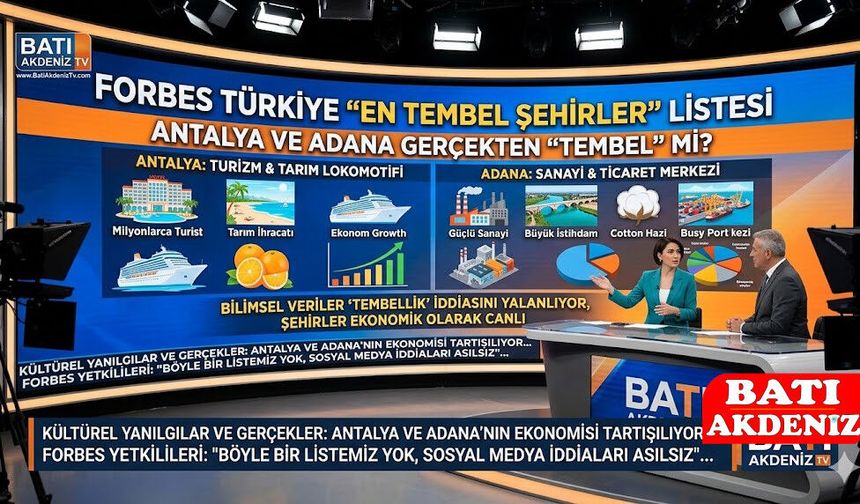 Forbes Türkiye "En Tembel Şehirler" Listesi Antalya ve Adana Gerçekten "Tembel" mi?