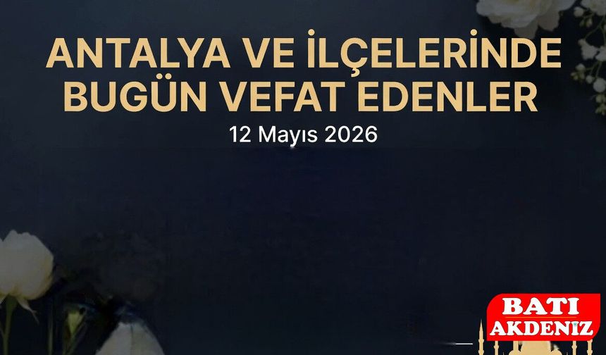 Antalya ve İlçelerde Vefat Edenler Son Yolculuğuna Uğurlanıyor