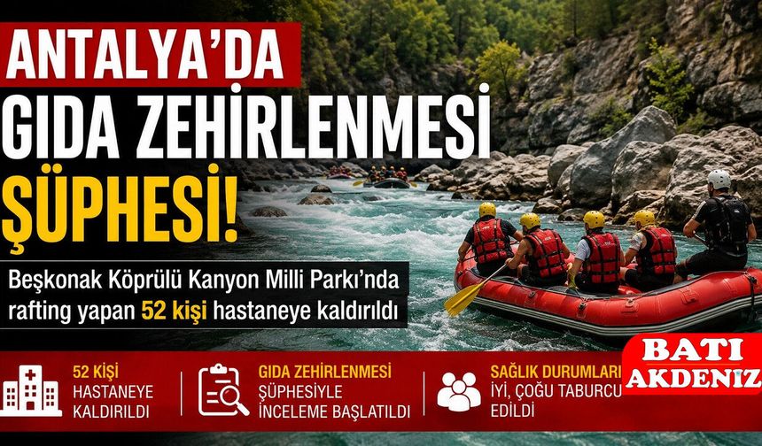 Antalya Köprülü Kanyon'da Gıda Zehirlenmesi Şüphesi: Rafting Yapan 52 Kişi Hastaneye Kaldırıldı