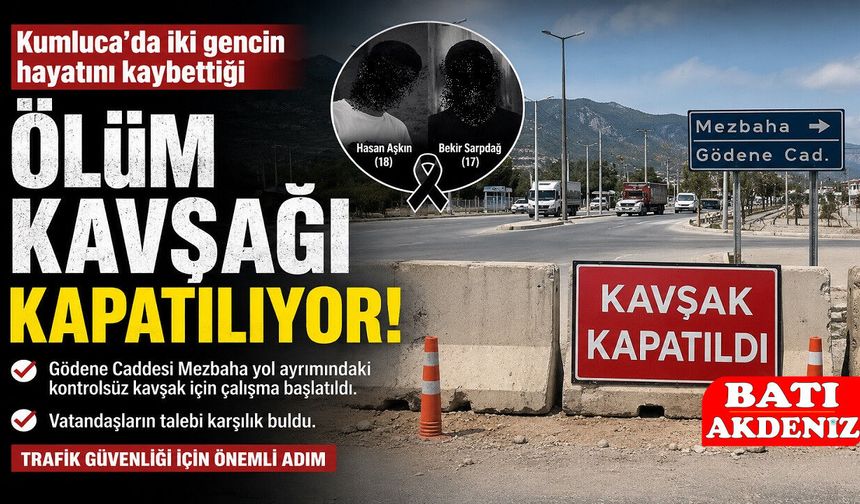 Kumluca’da İki Gencin Hayatını Kaybettiği Ölüm Kavşağı Kapatılıyor: Vatandaşların Talebi Karşılık Buldu