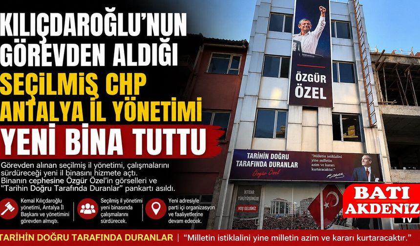Kılıçdaroğlu'nun Görevden Aldığı CHP Antalya İl Yönetimi Yeni Binasına Taşındı