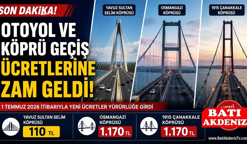 Otoyol ve Köprü Geçiş Ücretlerine Zam Geldi! Yavuz Sultan Selim 110 TL, Osmangazi ve 1915 Çanakkale Köprüsü 1.170 TL Old