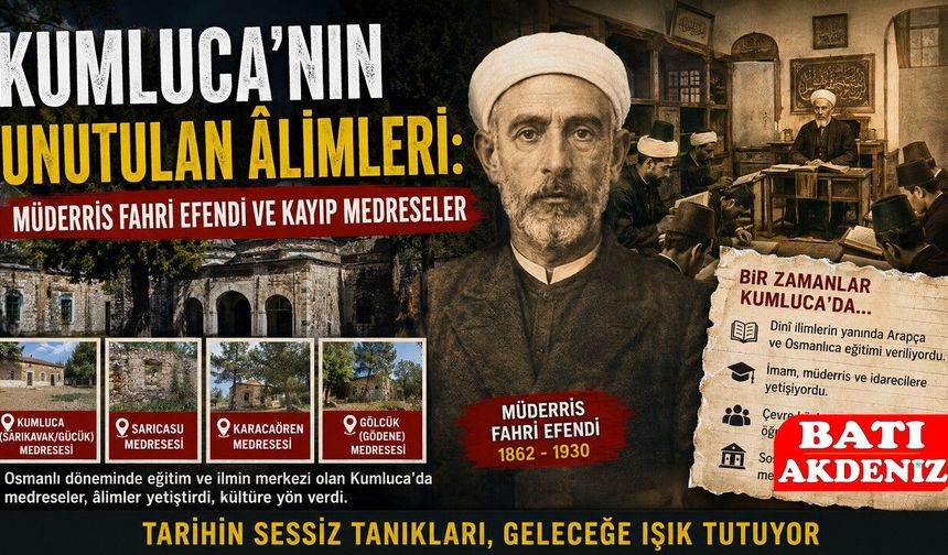 Kumluca'nın Unutulan Âlimleri: Müderris Fahri Efendi ve Kayıp Medreseler