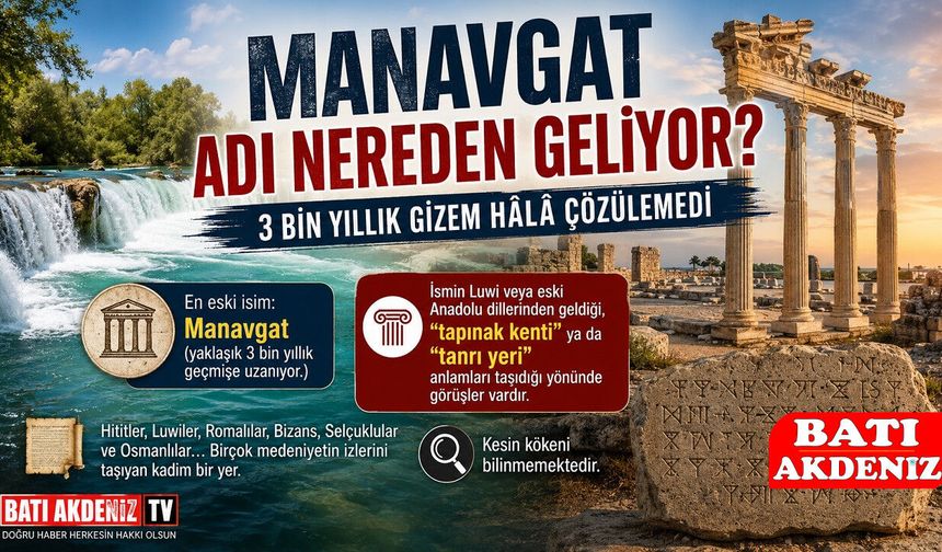 Manavgat Adı Nereden Geliyor? 3 Bin Yıllık Gizem